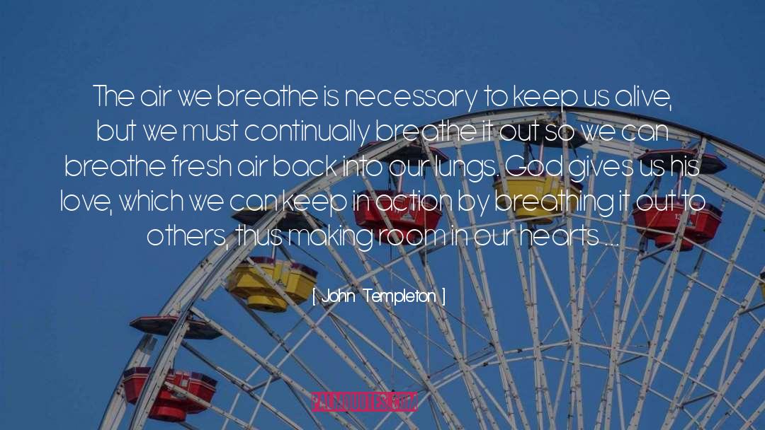Breathing Lungs quotes by John Templeton