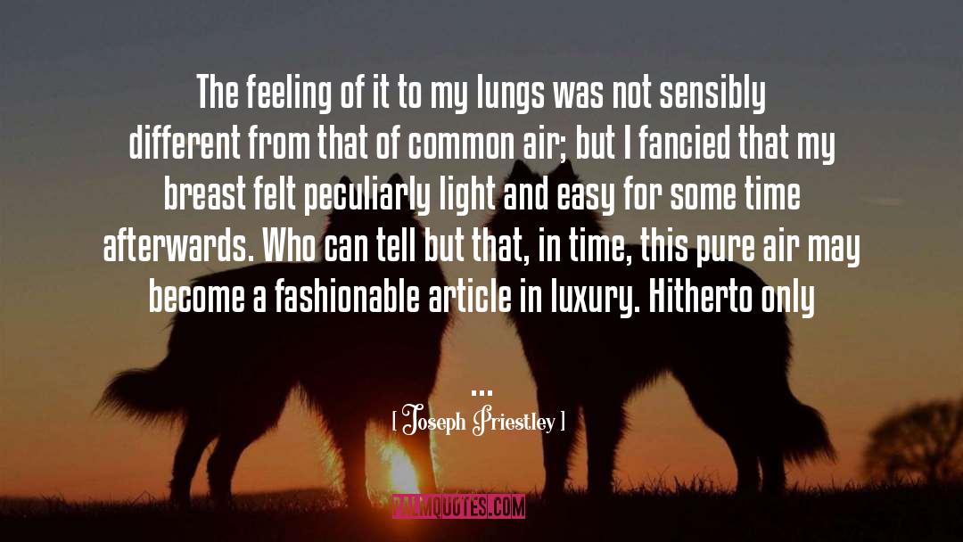 Breathing Lungs quotes by Joseph Priestley