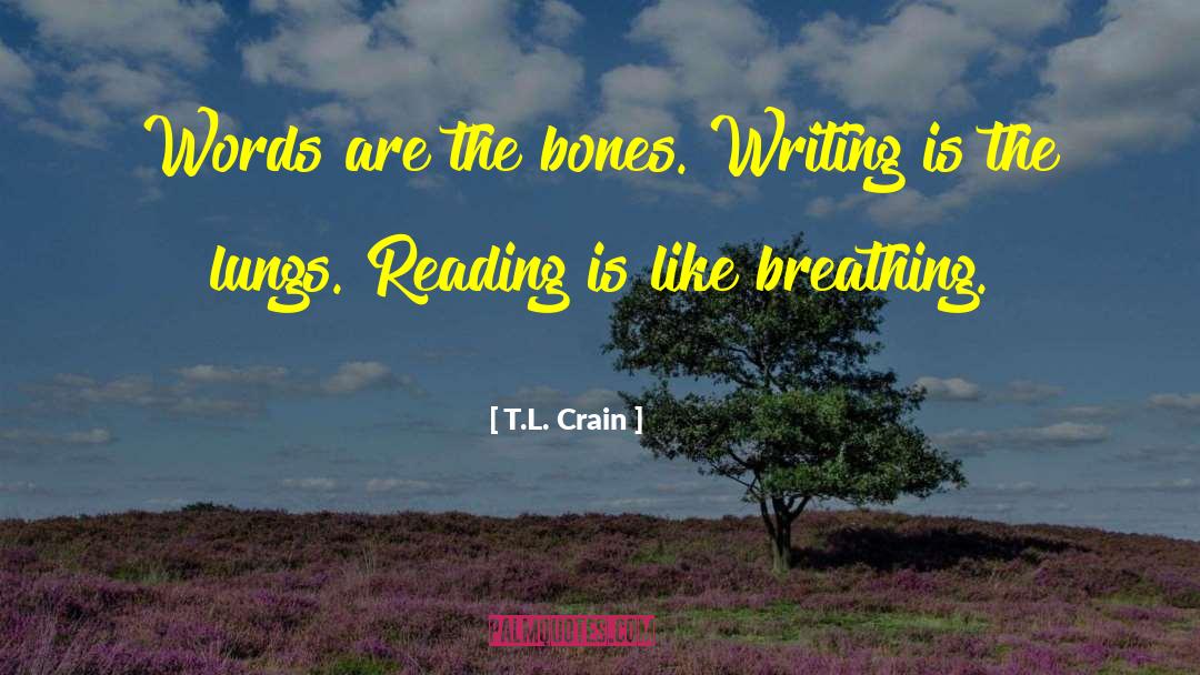 Breathing Lungs quotes by T.L. Crain