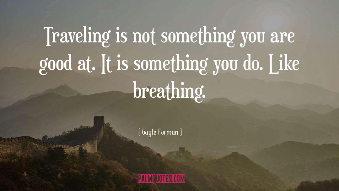 Breathing Space quotes by Gayle Forman