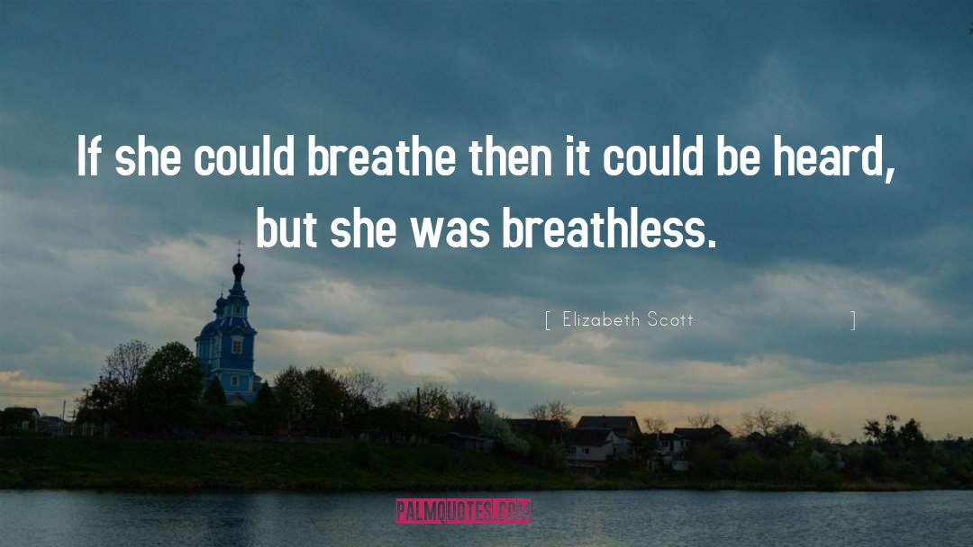 Breathless quotes by Elizabeth Scott