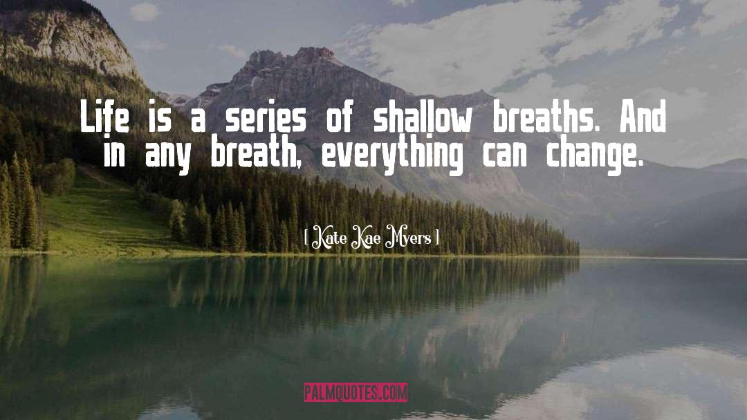 Breaths quotes by Kate Kae Myers