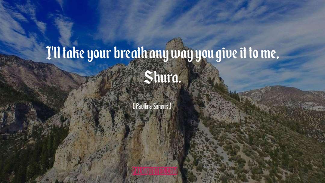 Breaths quotes by Paullina Simons