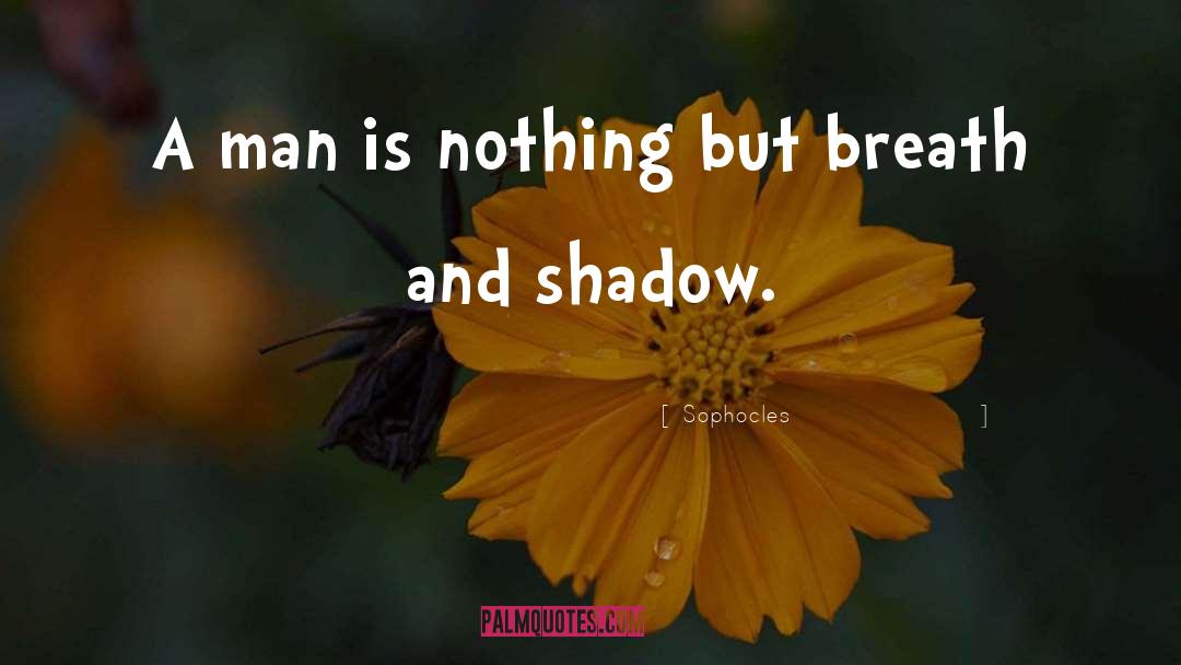 Breaths quotes by Sophocles