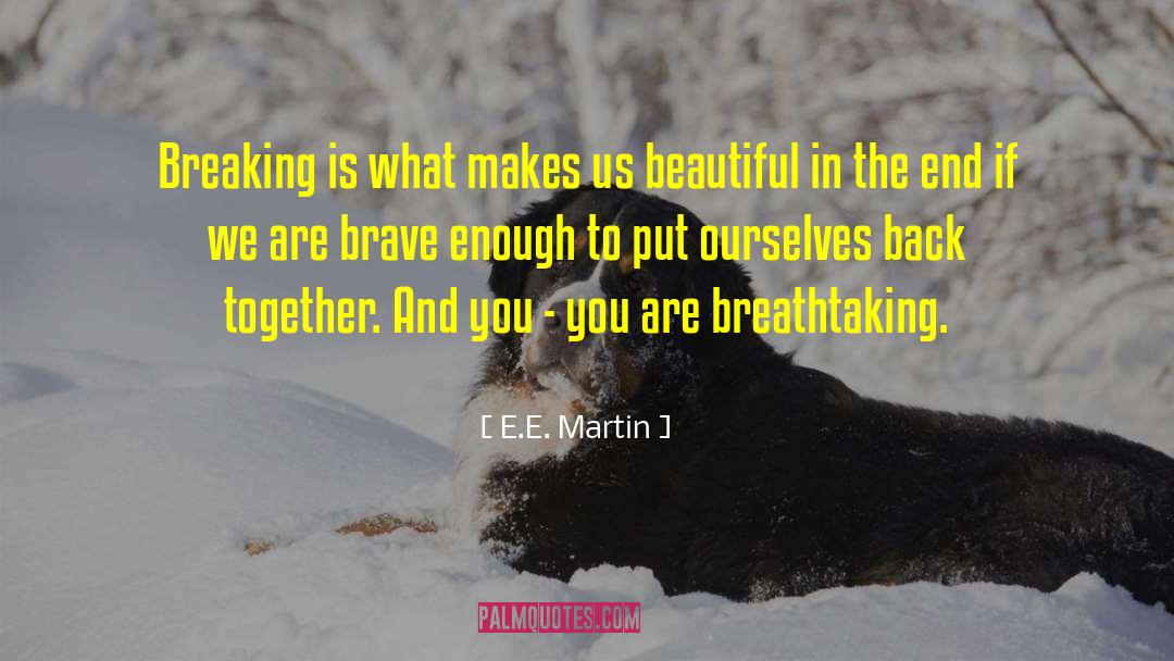 Breathtaking quotes by E.E. Martin