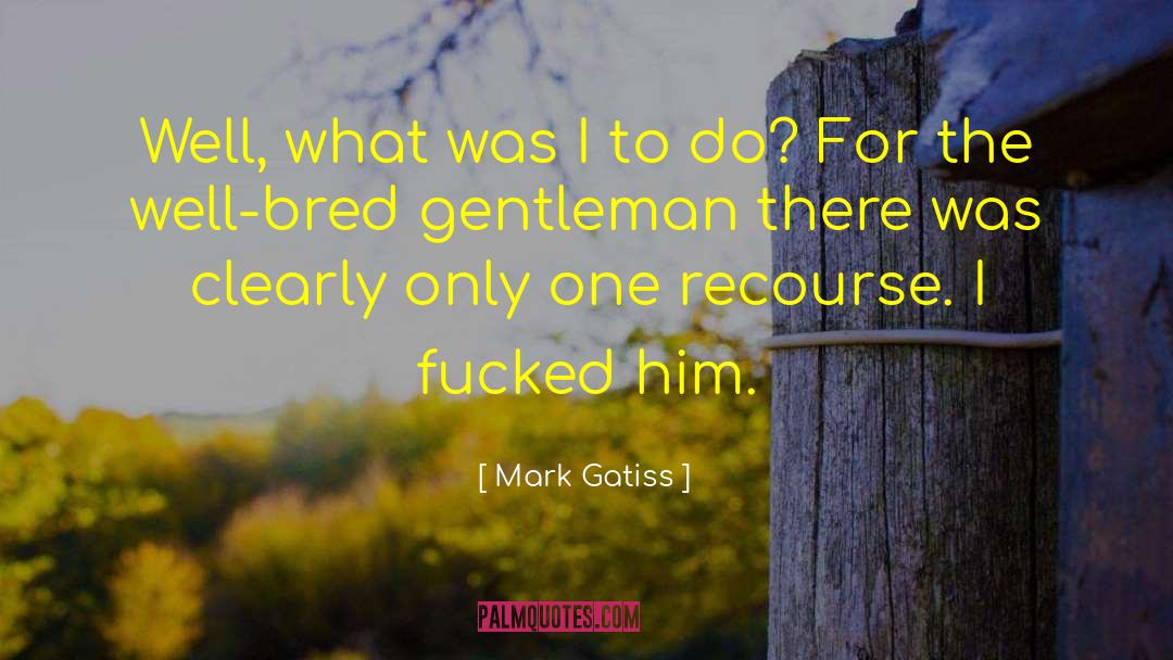 Bred quotes by Mark Gatiss