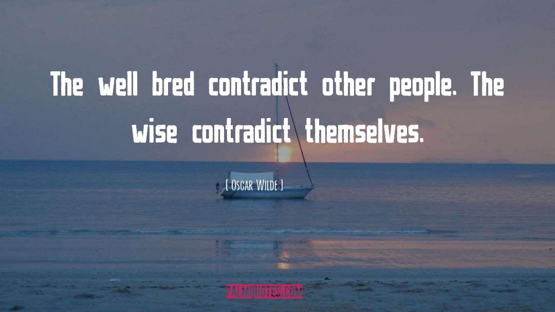 Bred quotes by Oscar Wilde