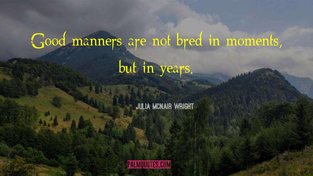 Bred quotes by Julia McNair Wright