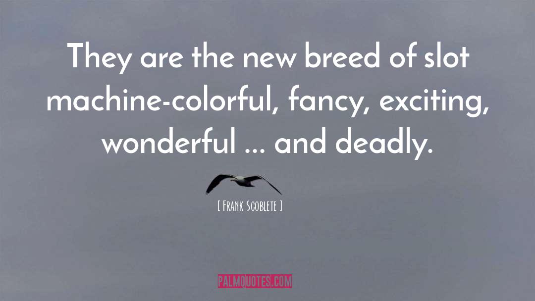 Breed quotes by Frank Scoblete