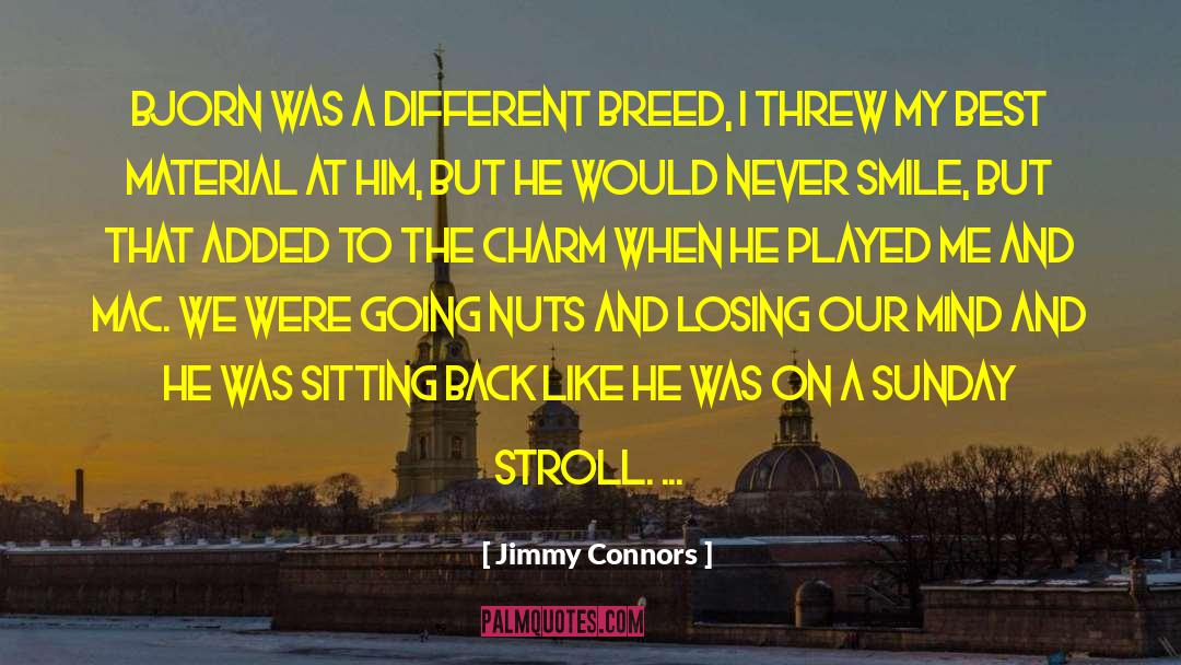 Breed quotes by Jimmy Connors