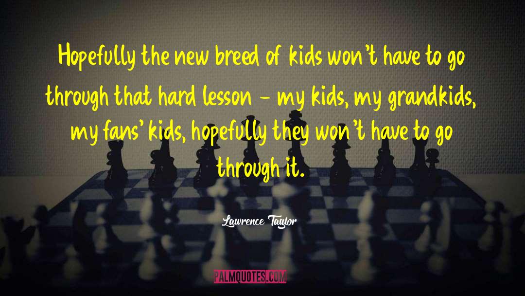 Breed S quotes by Lawrence Taylor