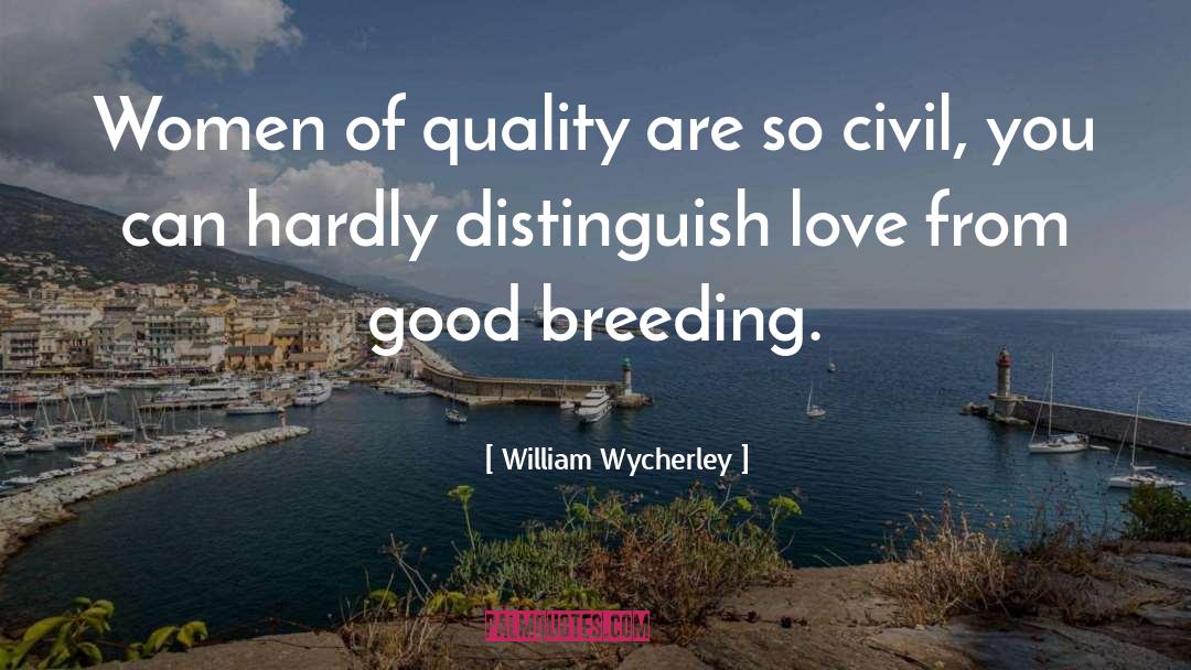 Breeding quotes by William Wycherley