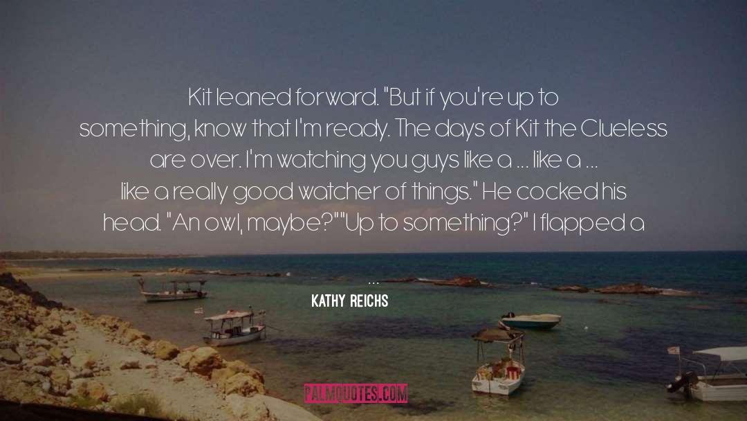 Breezy quotes by Kathy Reichs