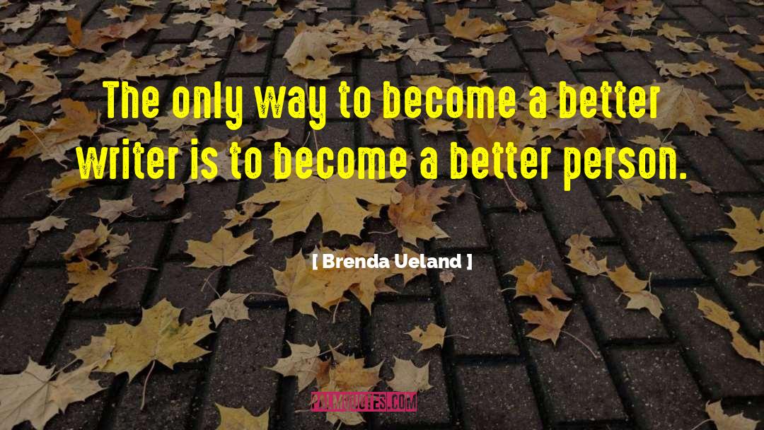 Brenda Minho quotes by Brenda Ueland