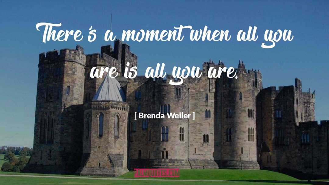 Brenda quotes by Brenda Weiler