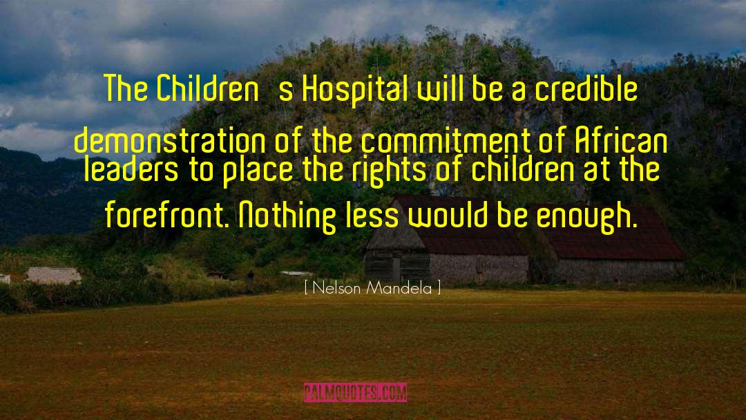 Brenner Childrens Hospital quotes by Nelson Mandela