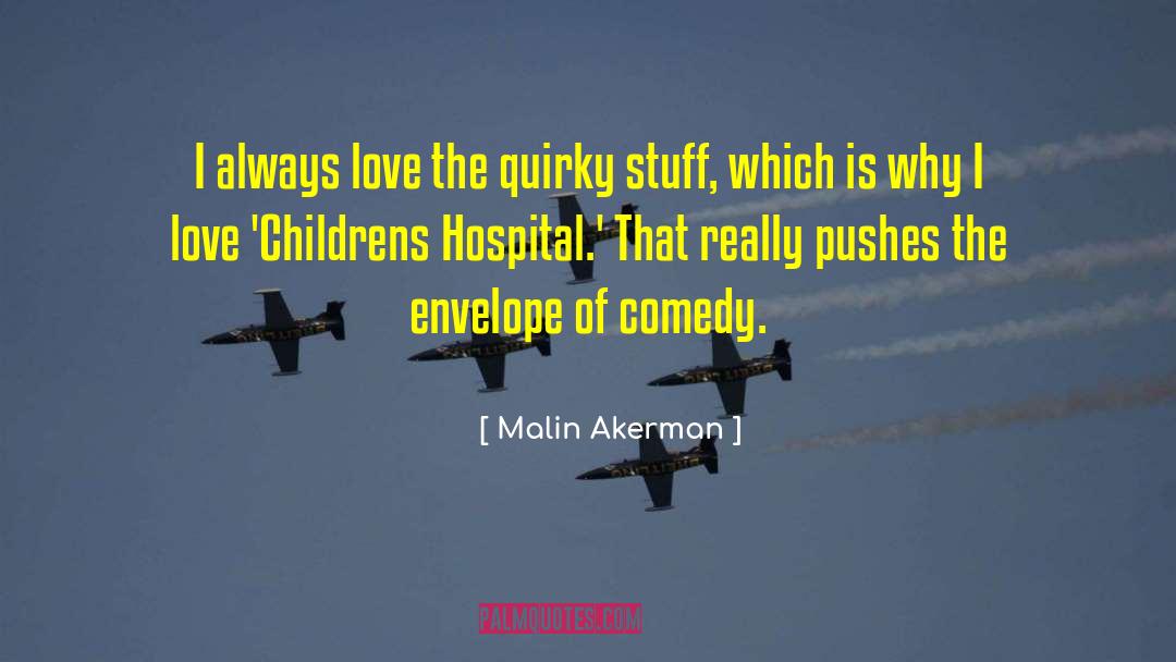 Brenner Childrens Hospital quotes by Malin Akerman