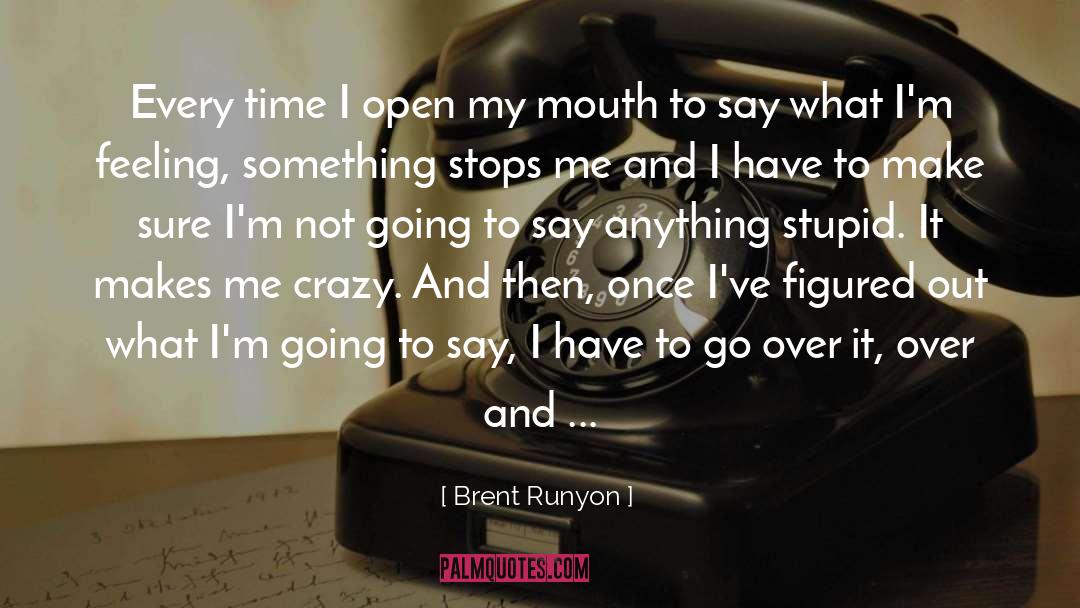 Brent quotes by Brent Runyon