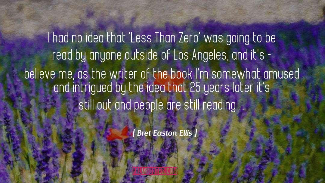 Bret Easton Ellis quotes by Bret Easton Ellis