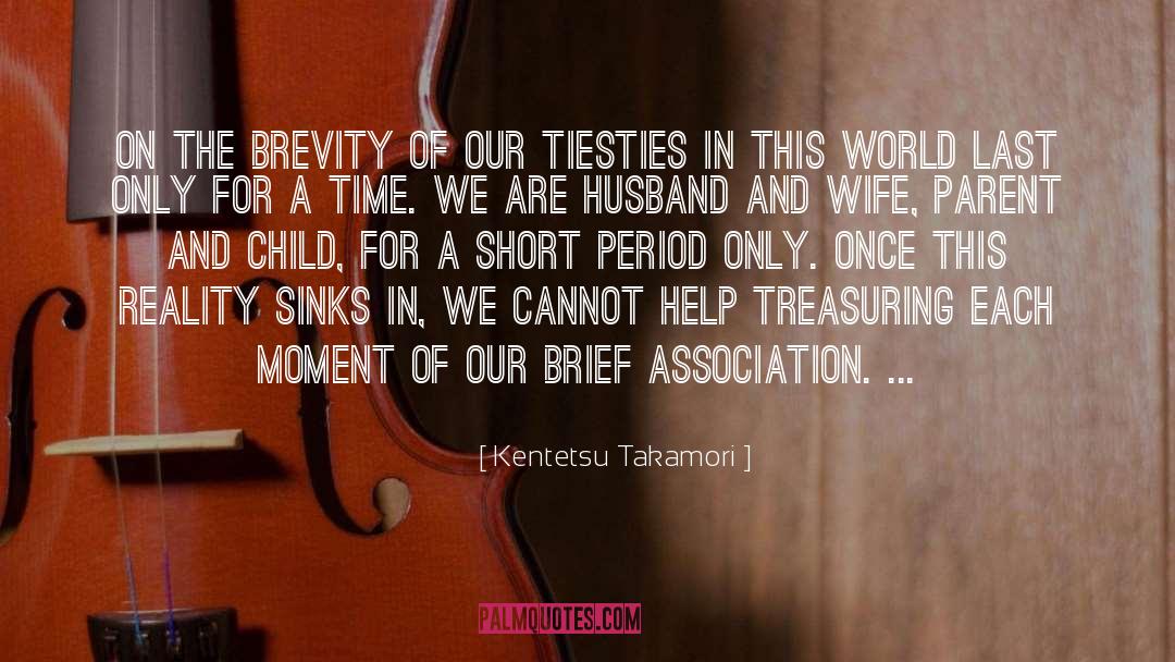 Brevity quotes by Kentetsu Takamori