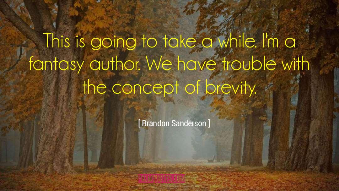 Brevity quotes by Brandon Sanderson