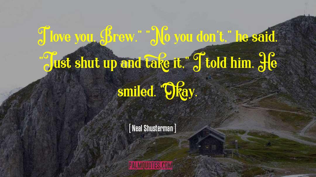 Brew quotes by Neal Shusterman