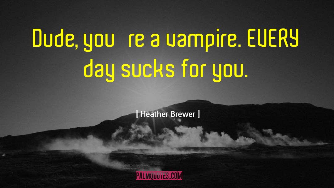 Brewer quotes by Heather Brewer