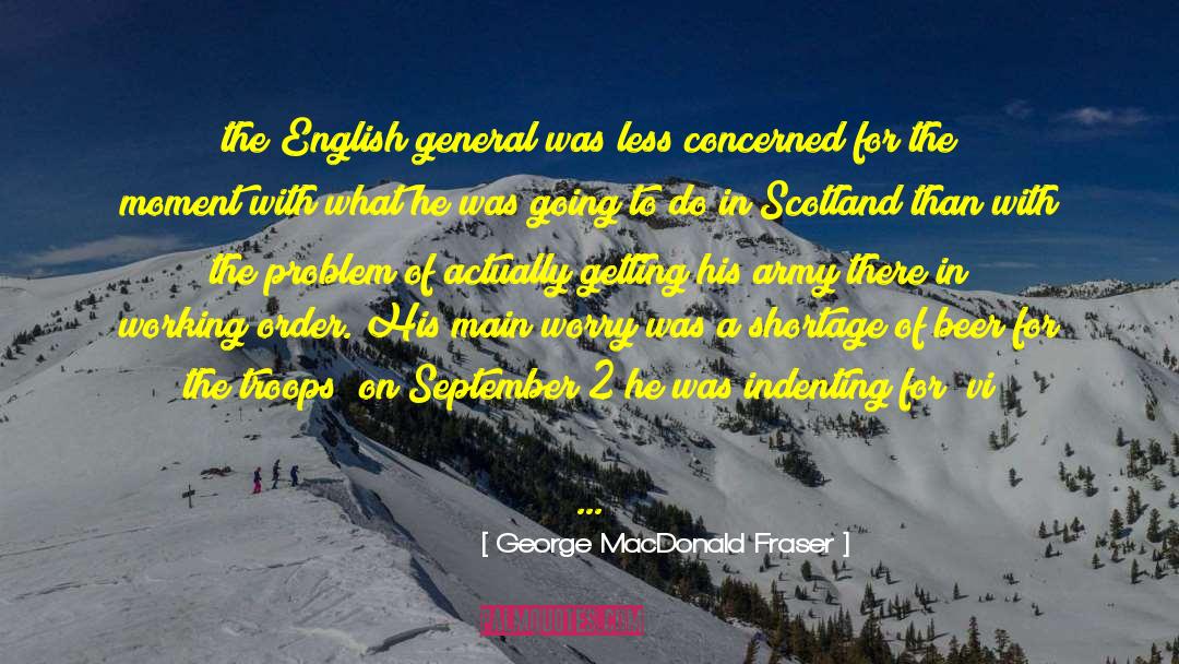 Brewing quotes by George MacDonald Fraser
