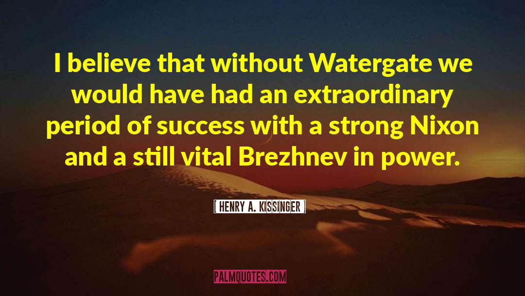 Brezhnev quotes by Henry A. Kissinger