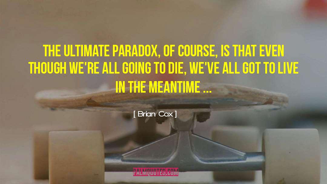 Brian Cox Life quotes by Brian Cox