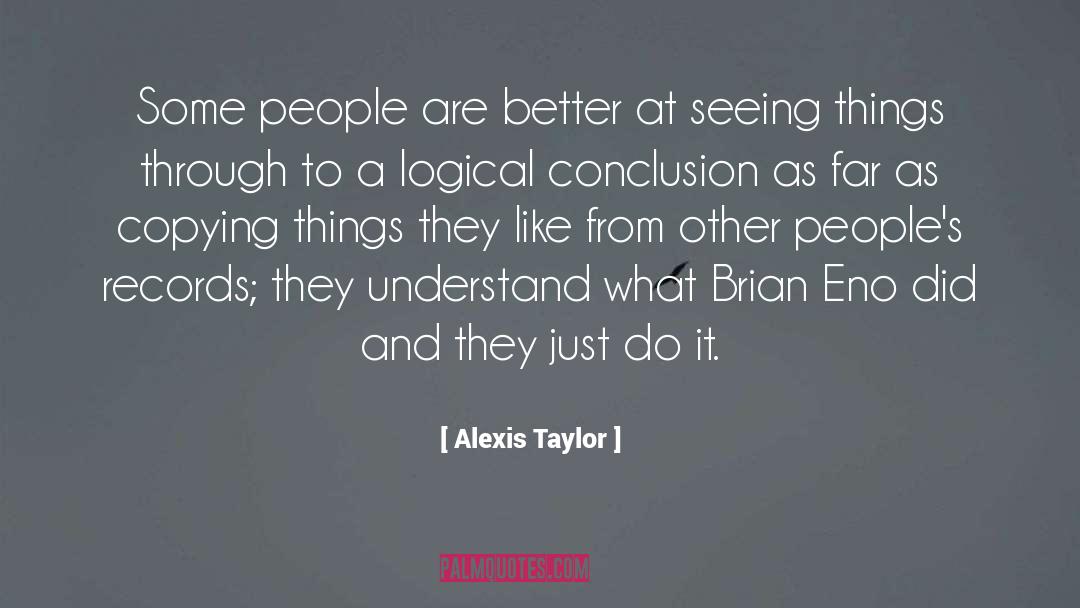 Brian Eno quotes by Alexis Taylor