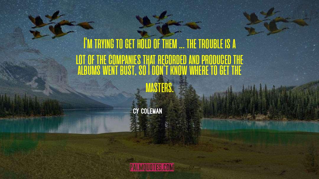 Briant Coleman quotes by Cy Coleman