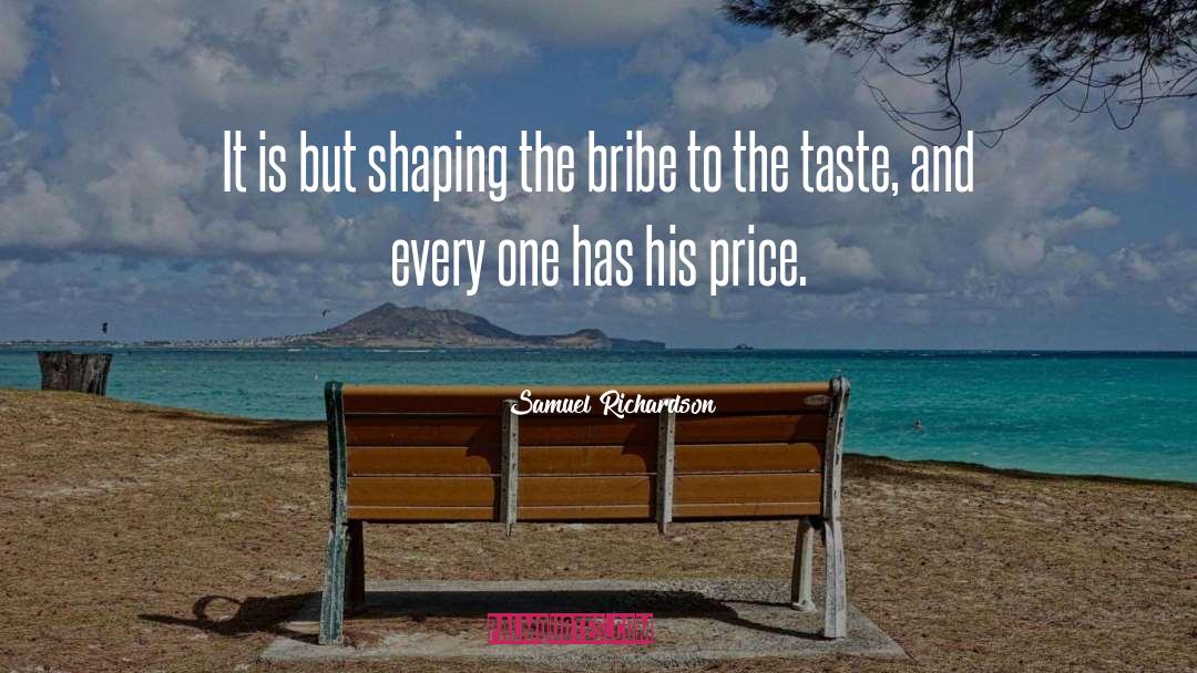 Bribe quotes by Samuel Richardson