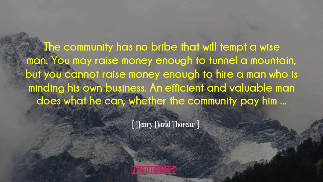 Bribe quotes by Henry David Thoreau