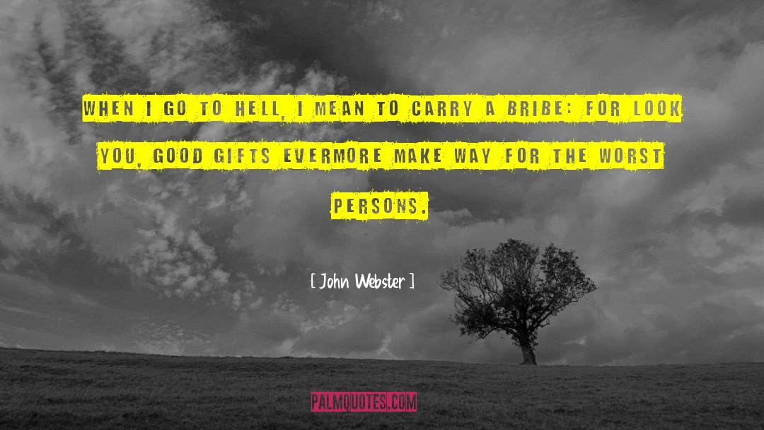 Bribe quotes by John Webster