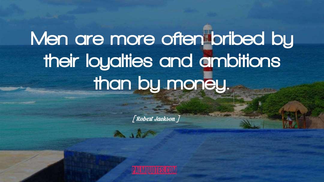 Bribed quotes by Robert Jackson