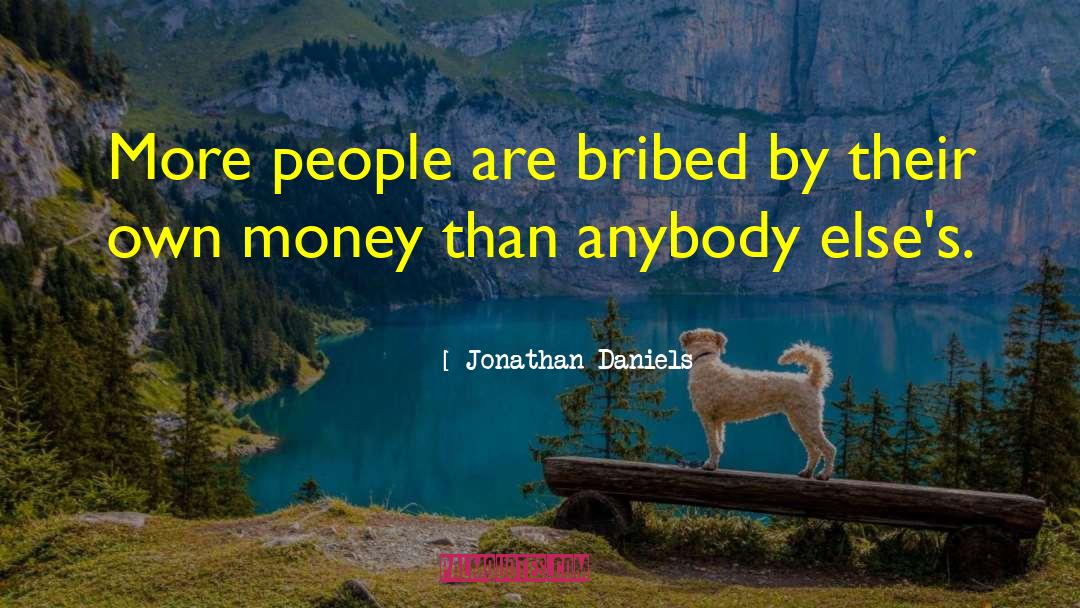 Bribed quotes by Jonathan Daniels