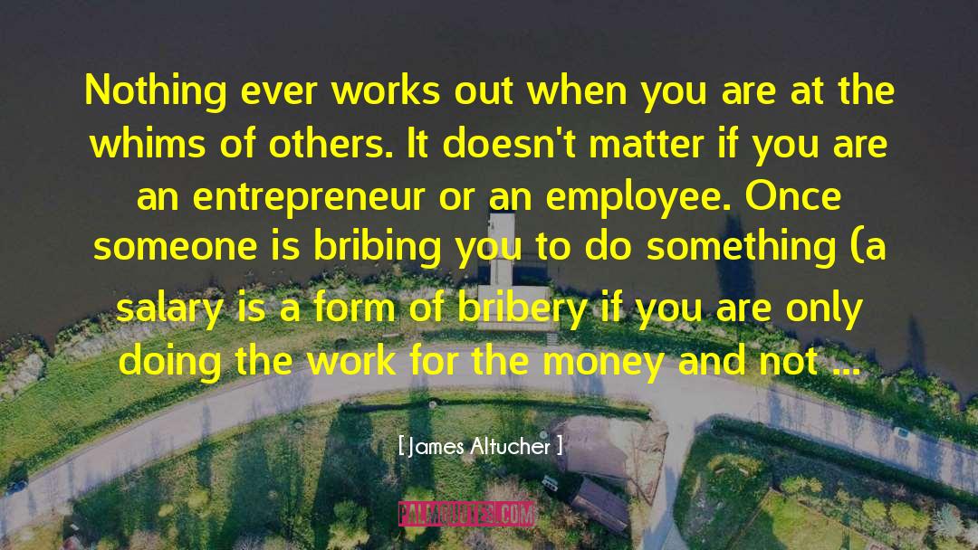 Bribery quotes by James Altucher