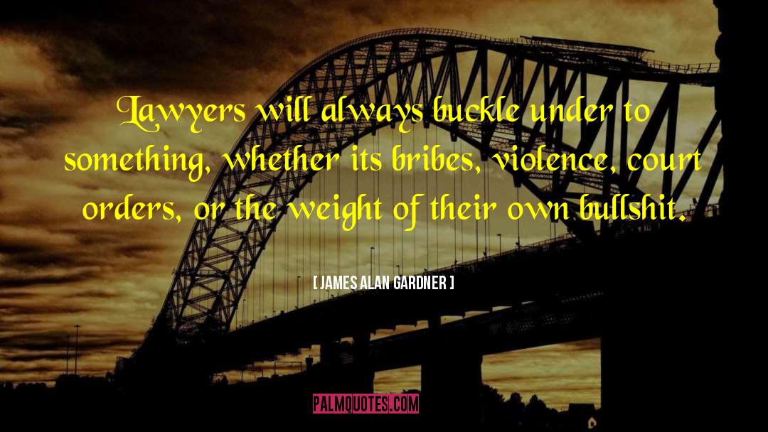 Bribes quotes by James Alan Gardner