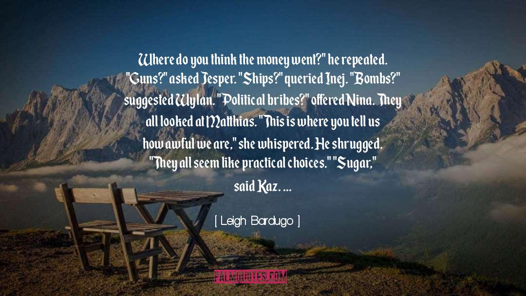 Bribes quotes by Leigh Bardugo