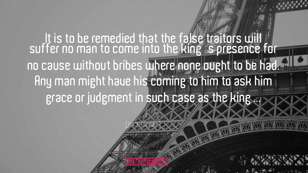 Bribes quotes by Jack Cade