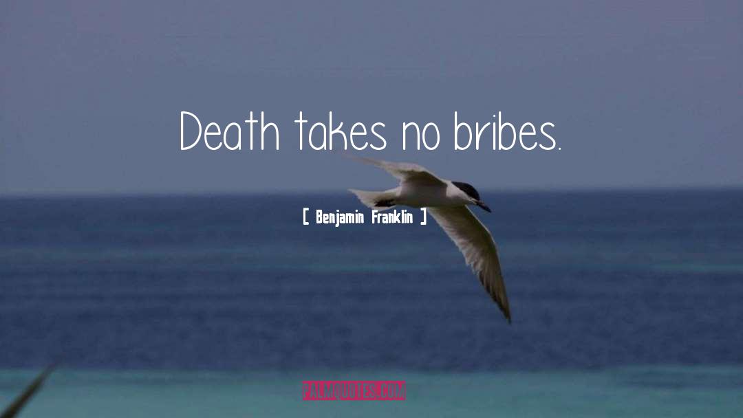 Bribes quotes by Benjamin Franklin