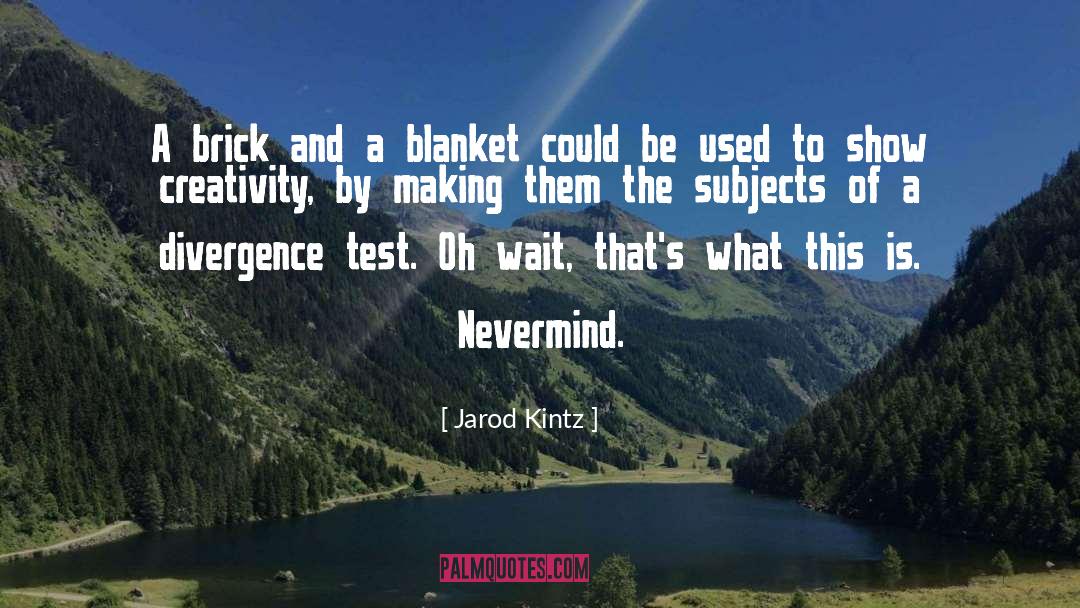 Brick And Blanket Iq Test quotes by Jarod Kintz