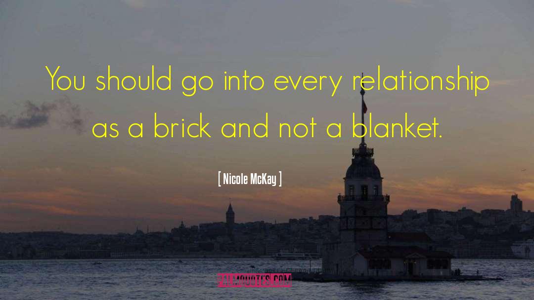 Brick And Blanket Responses quotes by Nicole McKay