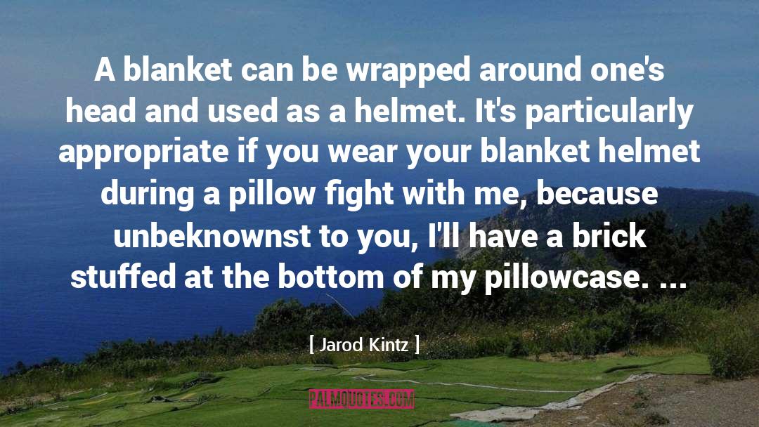 Brick And Blanket Test quotes by Jarod Kintz