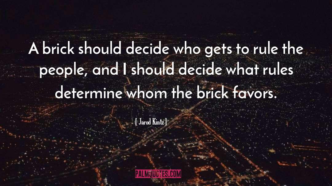 Brick quotes by Jarod Kintz