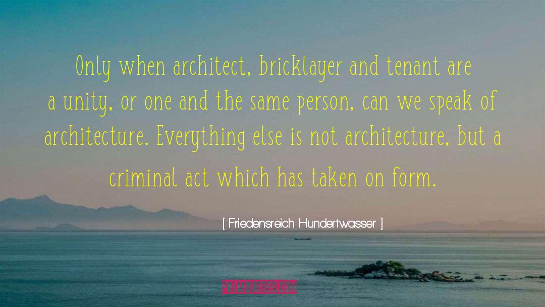 Bricklayer quotes by Friedensreich Hundertwasser