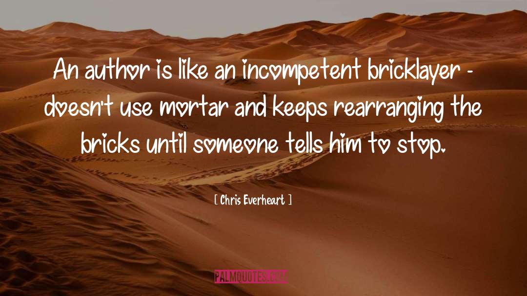 Bricklayer quotes by Chris Everheart