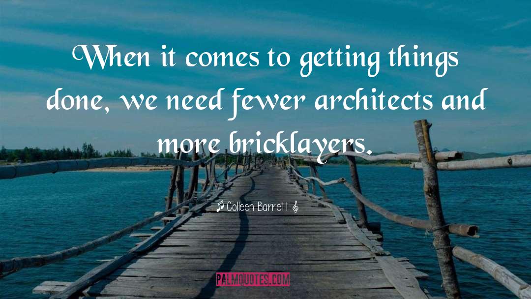 Bricklayers quotes by Colleen Barrett