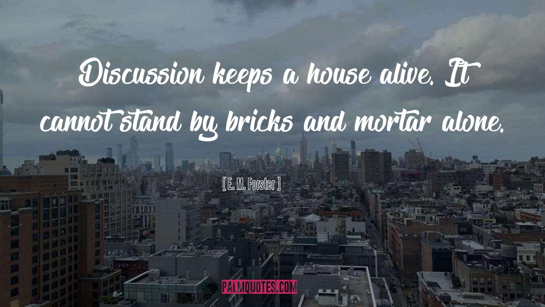 Bricks And Mortar quotes by E. M. Forster
